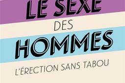 Le sexe des hommes : l'érection sans tabou.jpg