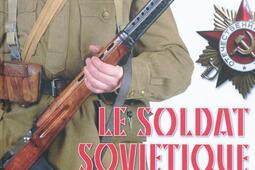 Le soldat soviétique de la Seconde Guerre mondiale : uniformes, insignes, équipements, armement.jpg