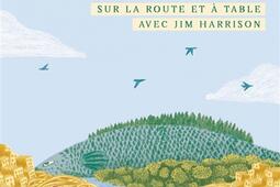 Le sorcier et la luciole  sur la route et a table avec Jim Harrison_Nouriturfu_9782490698875.jpg