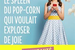 Le spleen du pop-corn qui voulait exploser de joie.jpg