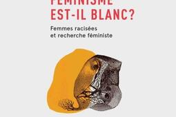 Le sujet du feminisme estil blanc   femmes rac_Editions du Remuemenage_9782890915374.jpg