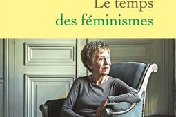 Le temps des feminismes_Grasset_9782246830283.jpg