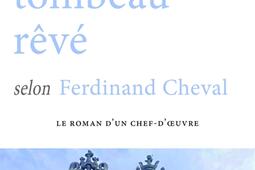 Le tombeau reve selon Ferdinand Cheval_HD ateliers Henry Dougier_9791031206653.jpg