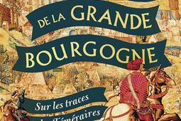 Le tour de la grande Bourgogne  sur les traces de_Flammarion_9782080467560.jpg