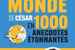 Le tour du monde de César en 1.000 anecdotes étonnantes.jpg