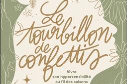 Le tourbillon des confettis : vivre son hypersensibilité au fil des saisons.jpg