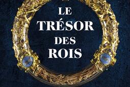 Le trésor des rois : sacré et royauté : des rois maudits aux princes de la Renaissance.jpg