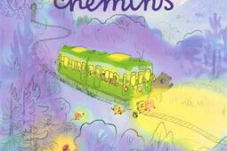 Le train de grands chemins_Bayard Jeunesse_9791036369681.jpg
