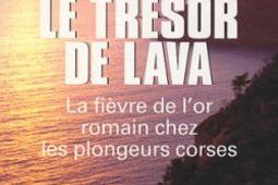 Le tresor de Lava  la fievre de lor romain che_Albin Michel_.jpg