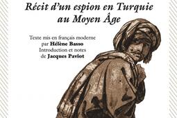 Le voyage d'Orient : récit d'un espion en Turquie au Moyen Age.jpg