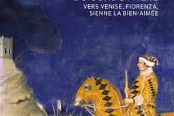 Le voyage du Condottière : vers Venise, Fiorenza, Sienne la bien-aimée.jpg