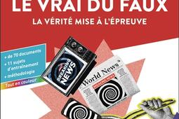 Le vrai du faux  la verite mise a lepreuve _Flammarion_9782080511843.jpg