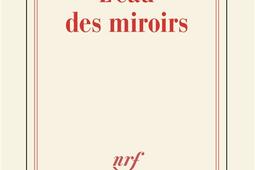 Leau des miroirs_Gallimard_9782073130969.jpg