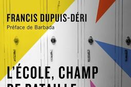 Lecole champ de bataille  Misogynie homophobi_Lux editeur_9782898332951.jpg
