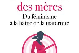 Leffacement des meres  du feminisme a la hain_LArtilleur_9782810012114.jpg