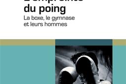 Lempreinte du poing  la boxe le gymnase et leur_EHESS_9782713224607.jpg