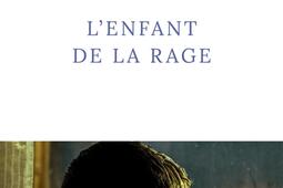 Lenfant de la rage_R Laffont_9782221274231.jpg