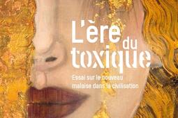 Lere du toxique  essai sur le nouveau malaise d_PUF_9782130857136.jpg