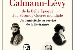 Les éditions Calmann-Lévy de la Belle Epoque à la Seconde Guerre mondiale : un demi-siècle au service de la littérature.jpg
