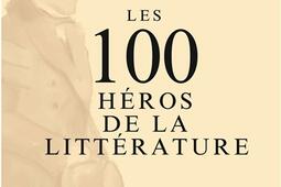 Les 100 héros de la littérature.jpg
