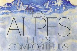Les Alpes et les compositeurs_Editions du MontBlanc_9782365451840.jpg