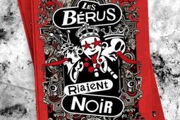 Les Berus riaient noir_Archives de la zone mondiale editions_9782954888088.jpg