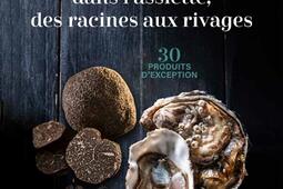 Les Charentes dans l'assiette, des racines aux rivages : 30 produits d'exception, 30 recettes.jpg