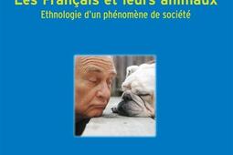 Les Français et leurs animaux : ethnologie d'un phénomène de société.jpg