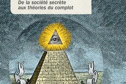 Les Illuminati : de la société secrète aux théories du complot.jpg