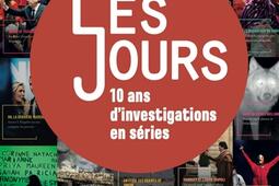 Les Jours  10 ans dinvestigations en serie_Rue de lechiquier_9782374255989.jpg