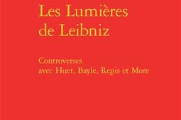 Les Lumières de Leibniz : controverses avec Huet, Bayle, Regis et More.jpg