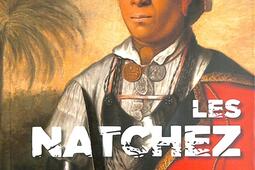 Les Natchez  une histoire coloniale de la violence_Tallandier_Flammarion_9791021060739.jpg