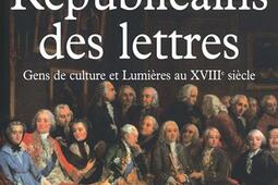 Les Républicains des lettres : gens de culture et Lumières au XVIIIe siècle.jpg