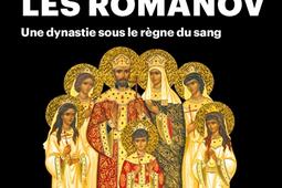 Les Romanov : une dynastie sous le règne du sang.jpg