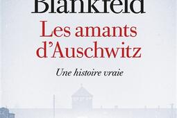 Les amants dAuschwitz  une histoire vraie_Albin Michel_9782226491572.jpg