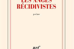 Les anges recidivistes  poeme_Gallimard_9782073042057.jpg
