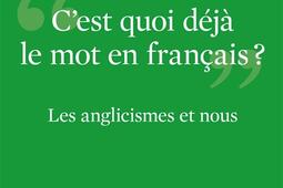 Les anglicismes et nous  cest quoi deja le mot_Heliopoles_9782379851353.jpg