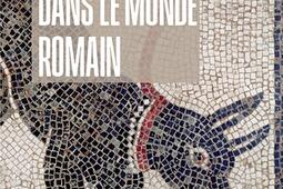 Les animaux dans le monde romain  penser lanthro_PUF_9782130894339.jpg