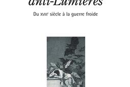 Les antiLumieres  du XVIIIe siecle a la guerr_Fayard_9782213660172.jpg