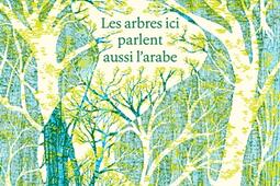 Les arbres ici parlent aussi arabe_La veilleuse_9782889780327.jpg