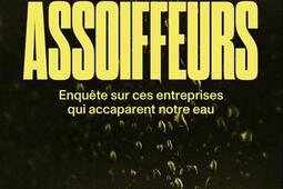 Les assoiffeurs  enquete sur ces entreprises qui_Les Liens qui liberent_9791020923691.jpg