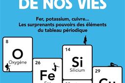 Les atomes de nos vies : fer, potassium, cuivre... : les surprenants pouvoirs des éléments du tableau périodique.jpg