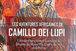 Les aventures africaines de Camillo Dei Lupi  le_Editions Pierre de Taillac_9782364452992.jpg