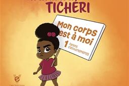 Les aventures de Ticheri  Mon corps est a moi _Les editions visibles_9782940767168.jpg