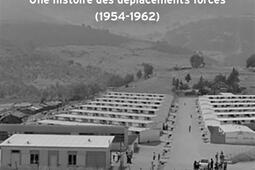 Les camps de regroupement en Algérie : une histoire des déplacements forcés (1954-1962).jpg