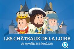 Les châteaux de la Loire : les merveilles de la Renaissance.jpg
