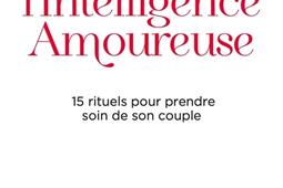 Les cles de lintelligence amoureuse  15 rituels_Larousse_9782036055568.jpg