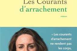 Les courants darrachement_Grasset_9782246842248.jpg