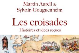 Les croisades  histoires et idees recues_Perrin_9782262105266.jpg