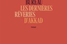 Les dernieres reveries dAkkad_Cherche Midi_9782749179148.jpg